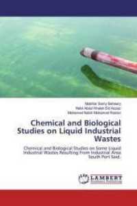 Chemical and Biological Studies on Liquid Industrial Wastes : Chemical and Biological Studies on Some Liquid Industrial Wastes Resulting From Industrial Area South Port Said. （2019. 124 S. 220 mm）