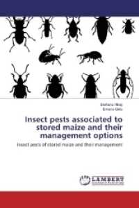 Insect pests associated to stored maize and their management options : Insect pests of stored maize and their management （2017. 56 S. 220 mm）