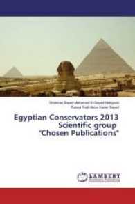 Egyptian Conservators 2013 Scientific group "Chosen Publications" （2017. 72 S. 220 mm）