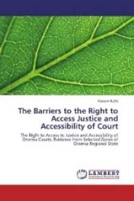 The Barriers to the Right to Access Justice and Accessibility of Court : The Right to Access to Justice and Accessibility of Oromia Courts: Evidence from Selected Zones of Oromia Regional State （2016. 104 S. 220 mm）