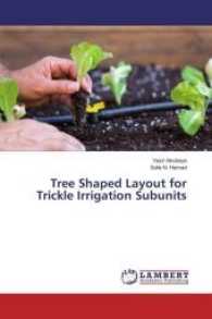 Tree Shaped Layout for Trickle Irrigation Subunits （2016. 112 S. 220 mm）