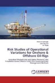 Risk Studies of Operational Variations for Onshore & Offshore Oil-Rigs : Analytical (Probabilistic and Game-theoretic) and Simulation-based (Monte Carlo) Risk Assessment and Management Methods （2016. 116 S. 220 mm）