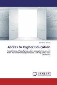 Access to Higher Education : Students and Faculty Members Using Achievement Tests As Entrance Requirements To King Abdul-aziz University （2019. 120 S. 220 mm）
