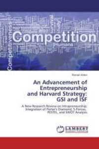 An Advancement of Entrepreneurship and Harvard Strategy: GSI and ISF : A New Research Review on Intrapreneurship; Integration of Porter's Diamond, 5-Forces, PESTEL, and SWOT Analysis （2016. 120 S. 220 mm）