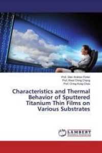 Characteristics and Thermal Behavior of Sputtered Titanium Thin Films on Various Substrates （2019. 200 S. 220 mm）