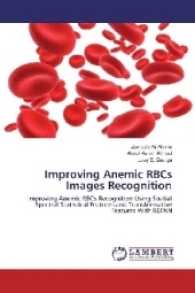 Improving Anemic RBCs Images Recognition : Improving Anemic RBCs Recognition Using Spatial Spectral Statistical Features and Transformative Features With RBFNN （2017. 268 S. 220 mm）