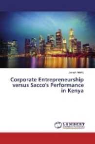 Corporate Entrepreneurship versus Sacco's Performance in Kenya （2016. 72 S. 220 mm）