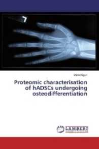 Proteomic characterisation of hADSCs undergoing osteodifferentiation （2016. 80 S. 220 mm）