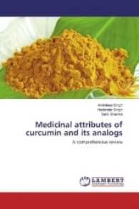 Medicinal attributes of curcumin and its analogs : A comprehensive review （2016. 88 S. 220 mm）