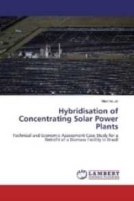 Hybridisation of Concentrating Solar Power Plants : Technical and Economic Assessment Case Study for a Retrofit of a Biomass Facility in Brazil （2016. 52 S. 220 mm）
