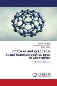 Chitosan and graphene-based nanocomposites used in absorption : of heavy metal ions （2024. 120 S. 220 mm）