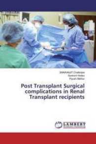 Post Transplant Surgical complications in Renal Transplant recipients （2016. 112 S. 220 mm）