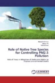 Role of Native Tree Species for Controlling PM2.5 Pollution : Role of Trees in Mitigation of Particulate Matter to Improve Environmental Health （2016. 120 S. 220 mm）