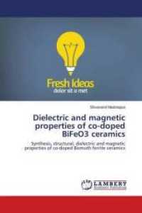 Dielectric and magnetic properties of co-doped BiFeO3 ceramics : Synthesis, structural, dielectric and magnetic properties of co-doped Bismuth ferrite ceramics （2018. 56 S. 220 mm）