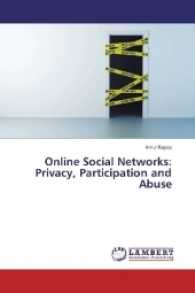 Online Social Networks: Privacy, Participation and Abuse （2016. 144 S. 220 mm）
