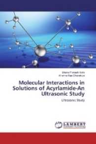 Molecular Interactions in Solutions of Acyrlamide-An Ultrasonic Study : Ultrasonic Study （2016. 88 S. 220 mm）