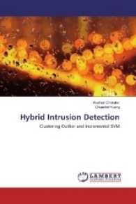 Hybrid Intrusion Detection : Clustering-Outlier and Incremental SVM （2016. 140 S. 220 mm）