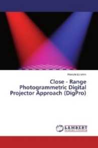 Close - Range Photogrammetric Digital Projector Approach (DigPro) （2016. 160 S. 220 mm）