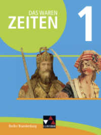 Das waren Zeiten Berlin/Brandenburg 1 : Für die Jahrgangsstufen 7 und 8 (Das waren Zeiten - Berlin/Brandenburg) （2. Aufl. 2017. 304 S. m. zahlr. meist farb. Abb. 26 cm）