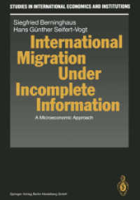 International Migration Under Incomplete Information : A Microeconomic Approach (Studies in International Economics and Institutions) （Softcover reprint of the original 1st ed. 1991. 2013. viii, 115 S. VII）