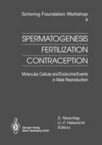 Spermatogenesis - Fertilization - Contraception : Molecular, Cellular and Endocrine Events in Male Reproduction (Ernst Schering Foundation Symposium Proceedings .4) （Softcover reprint of the original 1st ed. 1992. 2013. xvi, 512 S. XVI,）