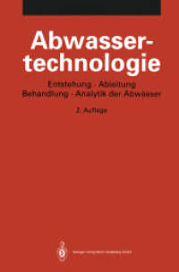 Abwassertechnologie : Entstehung, Ableitung, Behandlung, Analytik der Abwässer （2. Aufl. 2013. xx, 1099 S. XX, 1099 S. 235 mm）