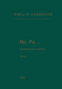 Np, Pu... Transuranium Elements : INDEX. Alphabetical Index of Subjects and Substances (Gmelin Handbook of Inorganic and Organometallic Chemistry - 8th edition N-p / A-Z) （8. Aufl. 2013. vi, 245 S. VI, 245 p. 1 illus. in color. 254 mm）