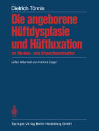 Die angeborene Hüftdysplasie und Hüftluxation im Kindes- und Erwachsenenalter : Grundlagen, Diagnostik, konservative und operative Behandlung （2014. xx, 466 S. XX, 466 S. 644 Abb. 279 mm）