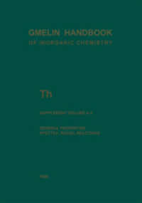 Th Thorium : General Properties. Spectra. Recoil Reactions. Th. Thorium (System-Nr. 44) (Gmelin Handbook of Inorganic and Organometallic Chemistry - 8th edition T-h / A-E / A / 4) （8. Aufl. 2013. xvi, 249 S. XVI, 249 p. 23 illus., 1 illus. in color. 2）