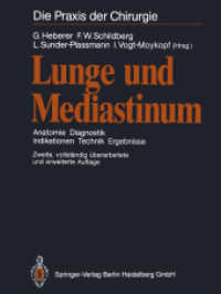 Lunge und Mediastinum : Anatomie Diagnostik Indikationen Technik Ergebnisse (Die Praxis der Chirurgie) （2. Aufl. 2014. xxii, 668 S. XXII, 668 S. 495 Abb., 240 Abb. in Farbe.）