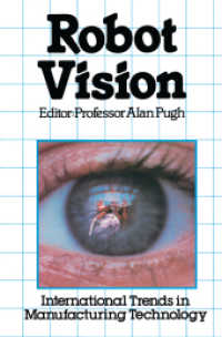 Robot Vision (International Trends in Manufacturing Technology) （Softcover reprint of the original 1st ed. 1983. 2014. xi, 356 S. XI, 3）