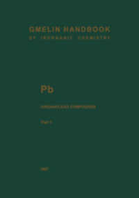 Pb Organolead Compounds : Part 1: Tetramethyllead (Gmelin Handbook of Inorganic and Organometallic Chemistry - 8th edition P-b / 1-2 / 1) （8. Aufl. 2013. xii, 194 S. XII, 194 p. 1 illus. in color. 254 mm）