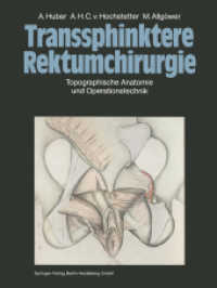 Transsphinktere Rektumchirurgie : Topographische Anatomie und Operationstechnik （Softcover reprint of the original 1st ed. 1983. 2014. vii, 86 S. VII,）