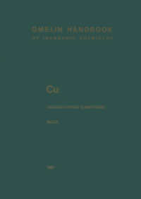 Cu Organocopper Compounds : Index Empirical Formula Index and Ligand Formula Index for Parts 1 to 4 (Gmelin Handbook of Inorganic and Organometallic Chemistry - 8th edition C-u / 1-4 / 1-4) （8. Aufl. 2013. viii, 244 S. VIII, 244 p. 3 illus., 1 illus. in color.）