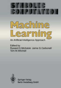 Machine Learning : An Artificial Intelligence Approach (Symbolic Computation) （1983. 2013. xi, 572 S. XI, 572 p. 25 illus. 244 mm）