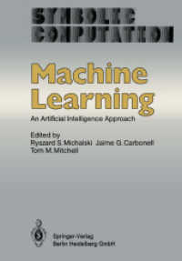 Machine Learning : An Artificial Intelligence Approach (Symbolic Computation) （2013. xi, 572 S. XI, 572 p. 25 illus. 244 mm）