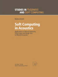 Soft Computing in Acoustics : Applications of Neural Networks, Fuzzy Logic and Rough Sets to Musical Acoustics (Studies in Fuzziness and Soft Computing)