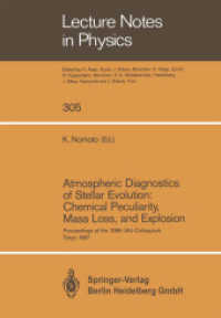 Atmospheric Diagnostics of Stellar Evolution: Chemical Peculiarity, Mass Loss, and Explosion (Lecture Notes in Physics .305) （Softcover reprint of the original 1st ed. 1988. 2014. xiv, 468 S. XIV,）