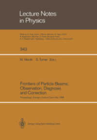 Frontiers of Particle Beams; Observation, Diagnosis and Correction : Proceedings of a Topical Course Held by the Joint US-CERN School on Particle Accelerators at Anacapri, Isola di Capri, Italy, October 20-26, 1988 (Lecture Notes in Physics .343) （Softcover reprint of the original 1st ed. 1989. 2014. ix, 510 S. IX, 5）