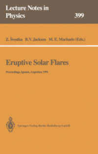 Eruptive Solar Flares : Proceedings of Colloquium No. 133 of the International Astronomical Union Held at Iguazú, Argentina, 2-6 August 1991 (Lecture Notes in Physics .399) （Softcover reprint of the original 1st ed. 1992. 2013. xiv, 409 S. XIV,）