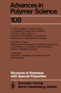 Structure in Polymers with Special Properties (Advances in Polymer Science 108) （2013. ix, 137 S. IX, 137 p. 31 illus. 235 mm）