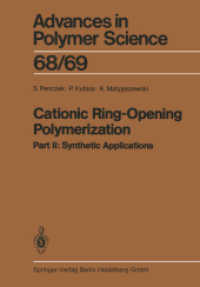 Cationic Ring-Opening Polymerization : 2. Synthetic Applications (Advances in Polymer Science 68/69) （Softcover reprint of the original 1st ed. 1985. 2013. xviii, 317 S. XV）