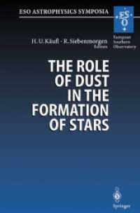 The Role of Dust in the Formation of Stars : Proceedings of the ESO Workshop Held at Garching, Germany, 11-14 September 1995 (ESO Astrophysics Symposia) （2013. xxii, 461 S. XXII, 461 p. 235 mm）