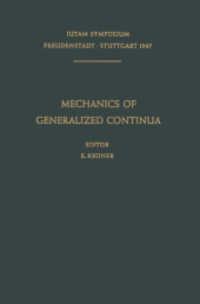 Mechanics of Generalized Continua : Proceedings of the IUTAM-Symposium on The Generalized Cosserat Continuum and the Continuum Theory of Dislocations with Applications, Freudenstadt and Stuttgart (Germany) 1967 (IUTAM Symposia) （Softcover reprint of the original 1st ed. 1968. 2014. xii, 358 S. XII,）