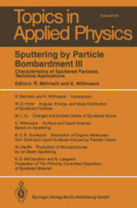 Sputtering by Particle Bombardment III : Characteristics of Sputtered Particles, Technical Applications (Topics in Applied Physics .64) （Softcover reprint of the original 1st ed. 1991. 2014. xv, 415 S. XV, 4）