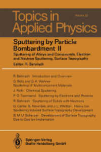 Sputtering by Particle Bombardment II : Sputtering of Alloys and Compounds, Electron and Neutron Sputtering, Surface Topography (Topics in Applied Physics .52) （Softcover reprint of the original 1st ed. 1983. 2014. xiii, 394 S. XII）