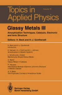 Glassy Metals III : Amorphization Techniques, Catalysis, Electronic and Ionic Structure (Topics in Applied Physics .72) （Softcover reprint of the original 1st ed. 1994. 2014. xi, 263 S. XI, 2）