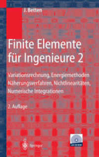 Finite Elemente für Ingenieure 2 : Variationsrechnung, Energiemethoden, Näherungsverfahren, Nichtlinearitäten, Numerische Integrationen （2ND）