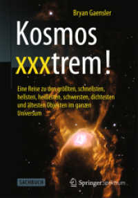 Kosmos xxxtrem! : Eine Reise zu den größten, schnellsten, hellsten, heißesten, schwersten, dichtesten und ältesten Objekten im ganzen Universum