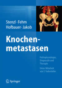 Knochenmetastasen : Pathophysiologie, Diagnostik und Therapie （2014. xxii, 224 S. XXII, 224 S. 35 Abb., 12 Abb. in Farbe. 240 mm）